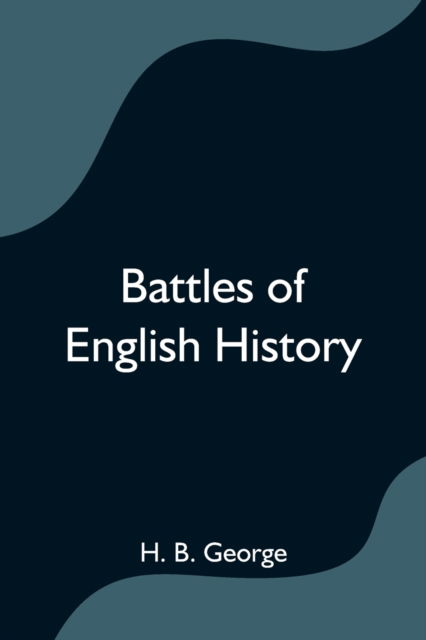 Cover for H B George · Battles of English History (Paperback Book) (2021)