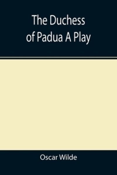 Cover for Oscar Wilde · The Duchess of Padua A Play (Paperback Book) (2021)