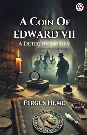 Cover for Fergus Hume · A Coin Of Edward VIIA Detective Story (Edition1) (Paperback Book) (2025)