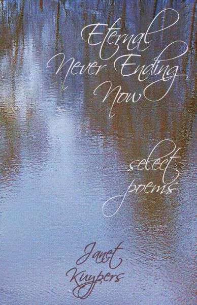 Cover for Janet Kuypers · Eternal Never Ending Now (Paperback Book) (2021)
