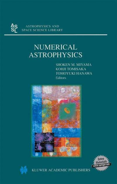 Cover for Shoken M Miyama · Numerical Astrophysics: Proceedings of the International Conference on Numerical Astrophysics 1998 (Nap98), Held at the National Olympic Memorial Youth Center, Tokyo, Japan, March 10-13, 1998 - Astrophysics and Space Science Library (Paperback Book) [Softcover Reprint of the Original 1st Ed. 1999 edition] (2013)