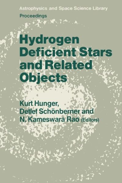 Hydrogen Deficient Stars and Related Objects: Proceeding of the 87th Colloquium of the International Astronomical Union Held at Mysore, India, 10-15 Nevember 1985 - Astrophysics and Space Science Library - K Hunger - Kirjat - Springer - 9789401086080 - torstai 13. lokakuuta 2011