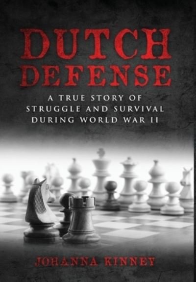 Johanna Kinney · Dutch Defense: A true story of struggle and survival during World War II - WWII Historical Fiction (Hardcover Book) (2023)