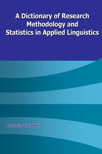 Cover for Hossein Tavakoli · A Dictionary of Research Methodology and Statistics in Applied Linguistics (Paperback Book) (2013)