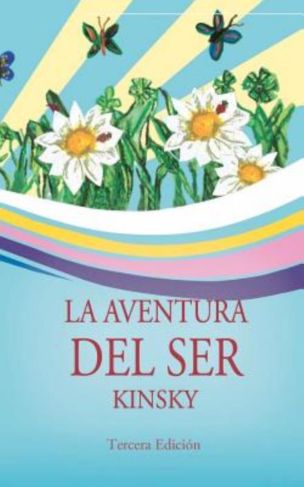 Cover for Kinsky · La Aventura Del Ser (Volume 1) (Spanish Edition) (Pocketbok) [Spanish edition] (2012)