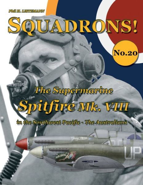 Cover for Phil H Listemann · The Supermarine Spitfire Mk. VIII: in the Southwest Pacific - The Australians - Squadrons! (Paperback Book) (2017)