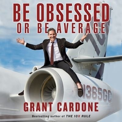 Be Obsessed or Be Average - Grant Cardone - Muziek - Gildan Media Corporation - 9798200557080 - 1 november 2016