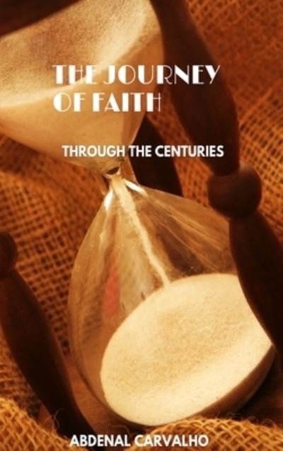 Cover for Abdenal Carvalho · Long Journey of Faith: Through the centuries (Hardcover Book) (2024)