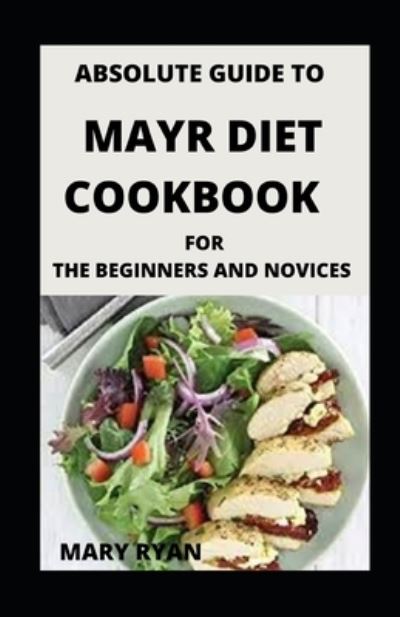 Cover for Mary Ryan · Absolute Guide To Mayr Diet For Beginners And Novices (Paperback Book) (2021)