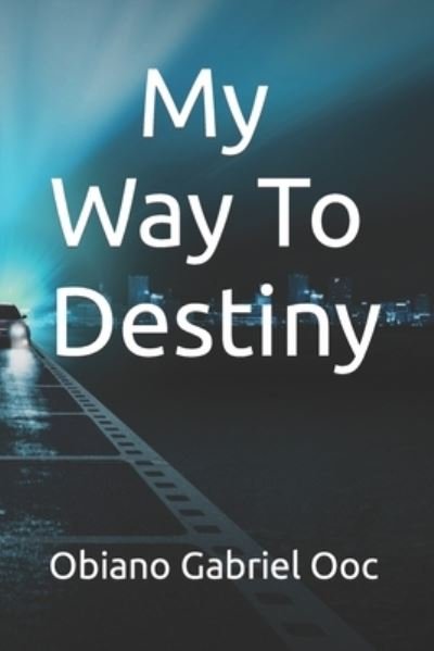 Cover for Obiano Gabriel Ooc · My Way To Destiny (Paperback Book) (2021)