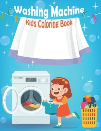 Cover for Earth Of Book · Washing Machine Kids Coloring Book: An Early Learning coloring book for kids (Paperback Book) (2021)