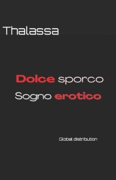 Cover for Thalassa · Dolce Sporco Sogno Erotico (Book) (2021)