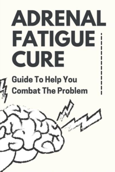 Cover for Ezequiel Elmes · Adrenal Fatigue Cure (Paperback Book) (2021)