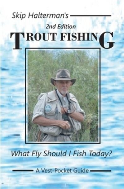Cover for Skip Halterman · Trout Fishing: What Fly Should I Fish Today? (Paperback Bog) (2021)