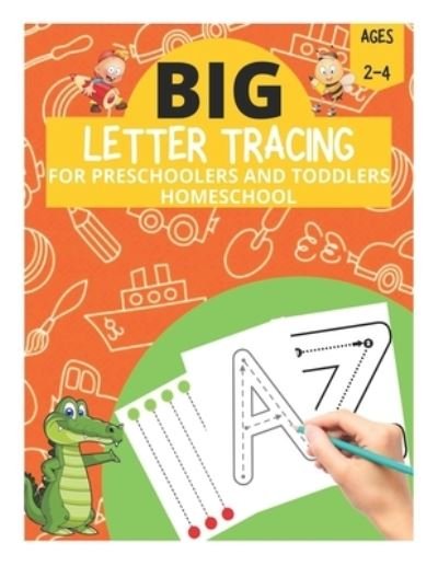 Big Letter Tracing for Preschoolers and Toddlers Ages 2-4 Homeschool: Preschool Learning Resources, Homeschool Preschool Learning Activities for 3 year olds - David Fletcher - Books - Independently Published - 9798503708080 - May 13, 2021