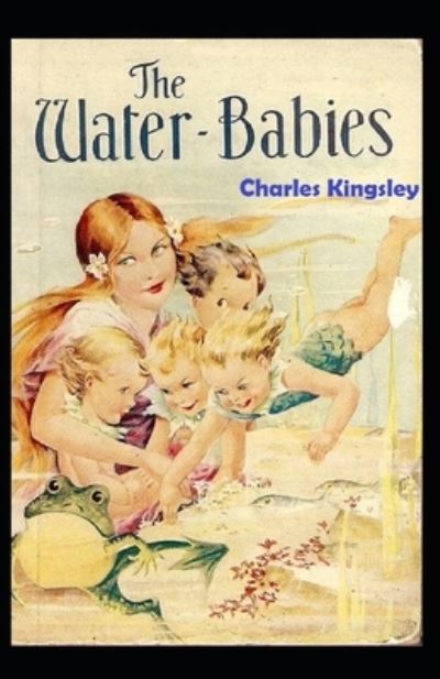 The Water-Babies: - Charles Kingsley - Books - Independently Published - 9798511433080 - May 28, 2021