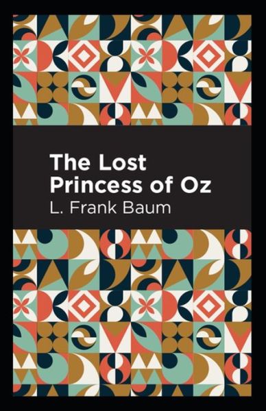 Cover for Lyman Frank Baum · The Lost Princess of Oz: Lyman Frank Baum (Action and Adventure, Fantasy, Classics, Literature) [Annotated] (Paperback Book) (2021)