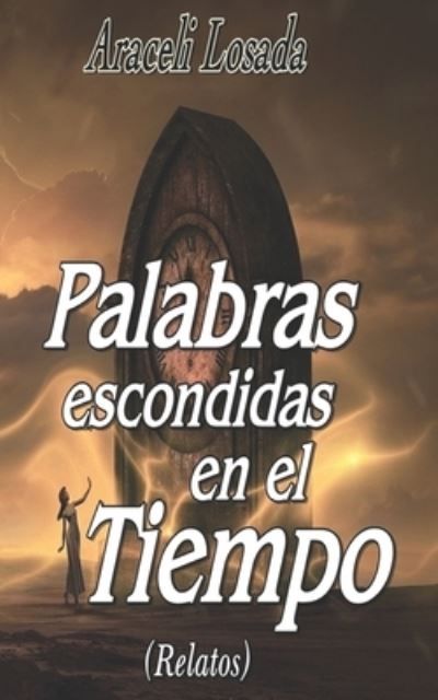 Cover for Araceli Losada · Palabras escondidas en el tiempo: Relatos (Paperback Book) (2021)