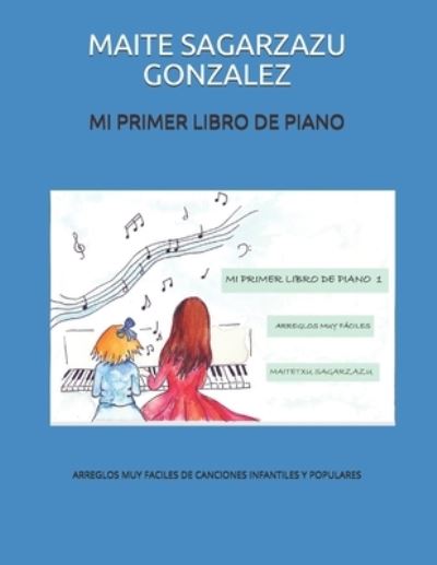 Cover for Maite Sagarzazu Gonzalez · Mi Primer Libro de Piano (Paperback Book) (2020)