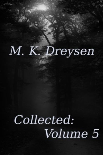 Cover for M K Dreysen · Collected (Pocketbok) (2020)