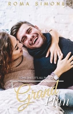 A Grand Plan: A Sweet Holiday Romantic Comedy - Roma Simone - Livros - Independently Published - 9798569263080 - 22 de novembro de 2020