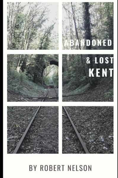 Cover for Robert Nelson · Abandoned - Lost Kent (Pocketbok) (2021)