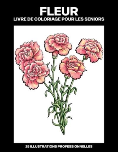 Cover for Calme Coloriage Publications · Fleur Livre de Coloriage pour les Seniors (Pocketbok) (2020)