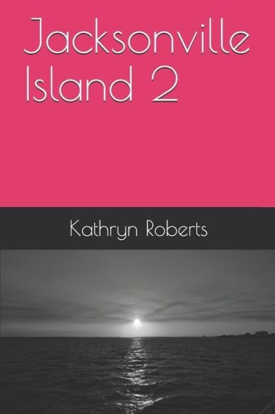 Cover for Kathryn Roberts · Jacksonville Island 2 (Paperback Book) (2020)