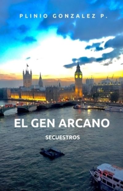 Cover for Plinio Gonzalez Perez · El Gen Arcano: Secuestros - El Gen Arcano (Paperback Book) (2020)