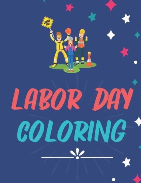 Labor Day Coloring - Pm Prem - Bøger - Independently Published - 9798657092080 - 26. juni 2020