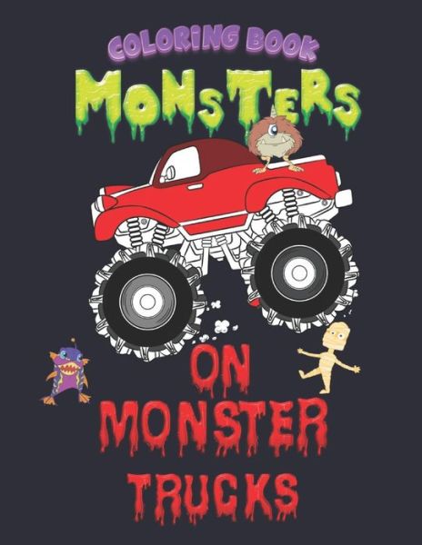 Monsters on Monster Trucks - Clancy Rossuvio Media - Books - Independently Published - 9798679900080 - August 27, 2020