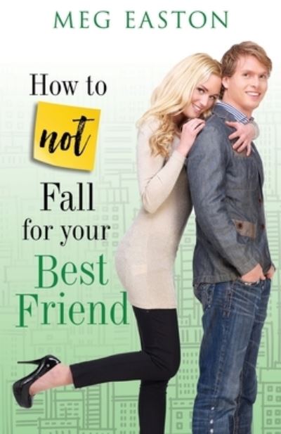 Cover for Meg Easton · How to Not Fall for Your Best Friend (Paperback Book) (2020)