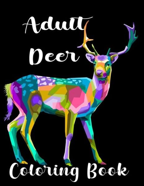Cover for Nr Grate Press · Adult Deer Coloring Book: An Deer Coloring Book For Adults with 94 unique beautiful Deer coloring for stress relieving and relaxation (Paperback Bog) (2021)