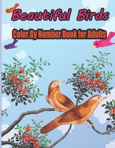 Cover for Jubaier S Kids Pres Publication · Beautiful Birds Color By Number Book for Adults (Taschenbuch) (2021)