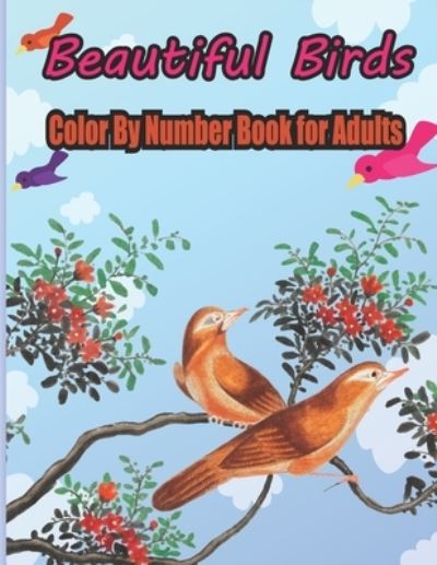 Cover for Jubaier S Kids Pres Publication · Beautiful Birds Color By Number Book for Adults (Paperback Book) (2021)