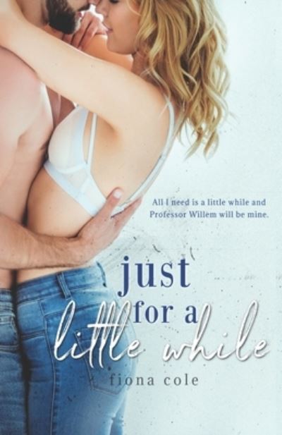 Cover for Fiona Cole · Just for a Little While (Paperback Book) (2021)