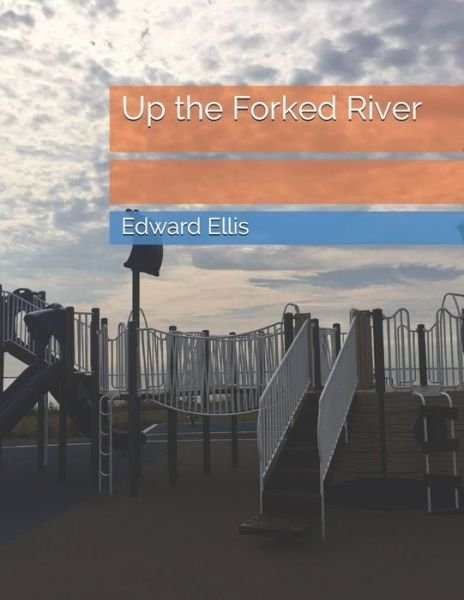 Cover for Edward Sylvester Ellis · Up the Forked River (Paperback Bog) (2021)