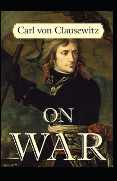 Cover for Carl Von Clausewitz · On War By Carl Von Clausewitz (Paperback Book) (2021)