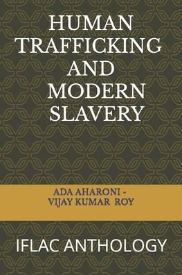 Cover for Ada Aharoni - Vijay Kumar Roy · Human Trafficking and Modern Slavery: Iflac Anthology (Paperback Book) (2021)