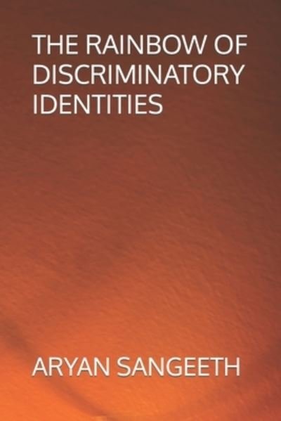 Cover for Aryan Sangeeth · The Rainbow of Discriminatory Identities - Identity Science (Pocketbok) (2021)