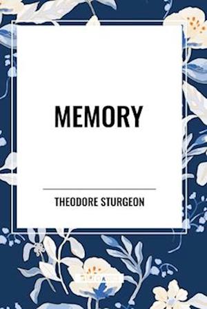 Memory - Theodore Sturgeon - Books - Start Classics - 9798880908080 - May 15, 2024