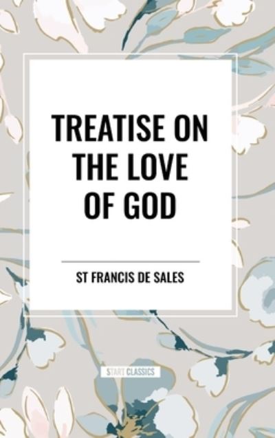 Cover for St Francis De Sales · Treatise on the Love of God (Hardcover Book) (2024)