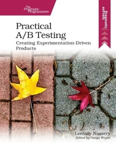 Cover for Leemay Nassery · Practical A/B Testing: Creating Experimentation-Driven Products (Paperback Book) (2023)