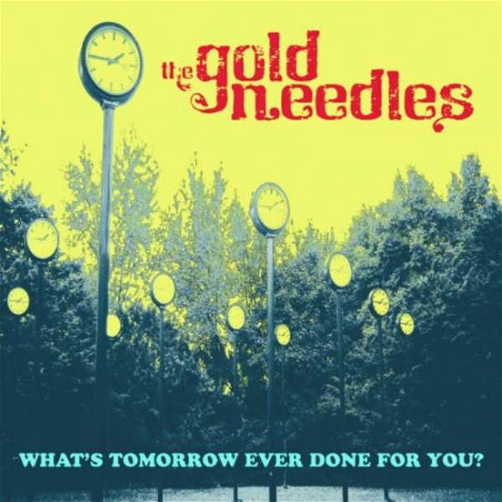 Cover for Gold Needles · What's Tomorrow Ever Done for You? (CD) (2021)