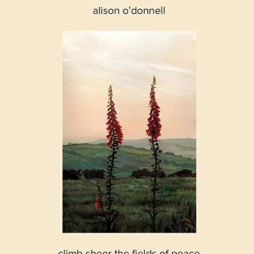 Cover for Alison O'donnell · Climb Sheer The Fields Of Peace (CD) (2017)