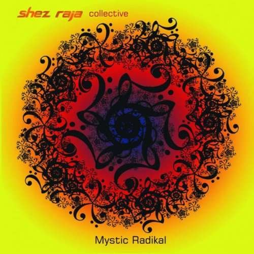 Cover for Shez Raja / Collective · Mystic Radikal (CD) (2010)