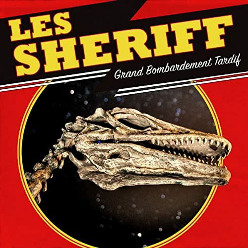 Grand Bombardement Tardif - Les Sheriff - Music - KICKING RECORDS - 5051083175081 - December 17, 2021