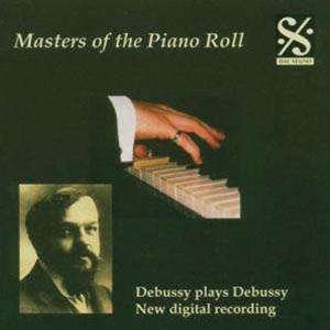 Cover for Claude Debussy · Masters Of The Piano Roll - Debussy Plays Debussy (CD) (2004)
