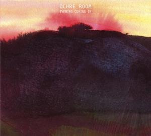 Cover for Ochre Room · Evening Coming In (CD) (2014)