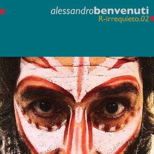 Cover for Benvenuti Alessandro · Benvenuti Alessandro - R.irrequieto.02 (CD) (2013)